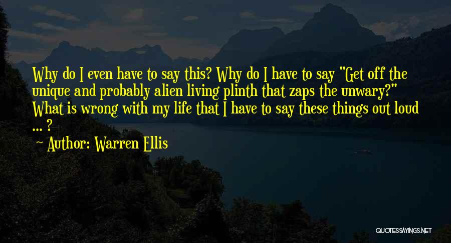 Living Life Out Loud Quotes By Warren Ellis