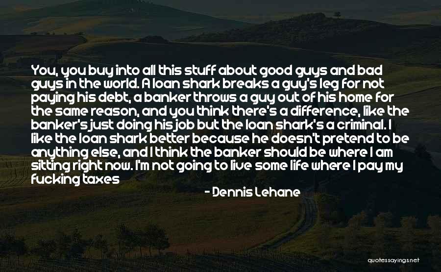 Living Life Right Quotes By Dennis Lehane