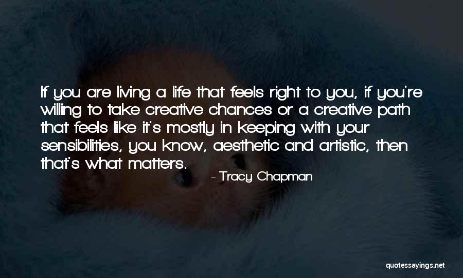 Living Life Right Quotes By Tracy Chapman