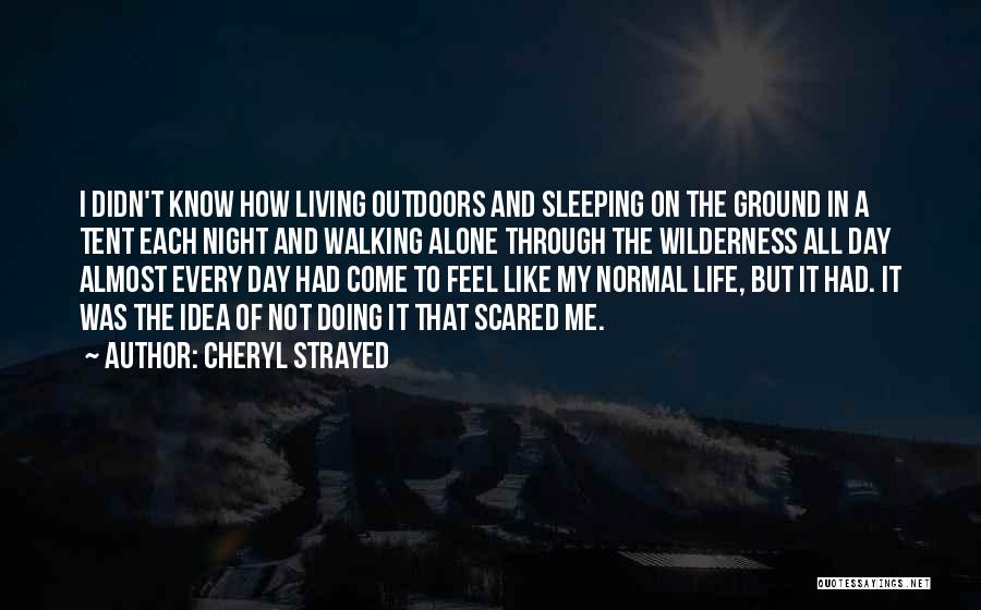 Living Life Scared Quotes By Cheryl Strayed