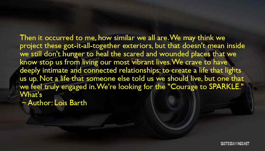 Living Life Scared Quotes By Lois Barth