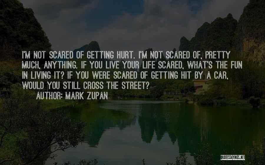 Living Life Scared Quotes By Mark Zupan