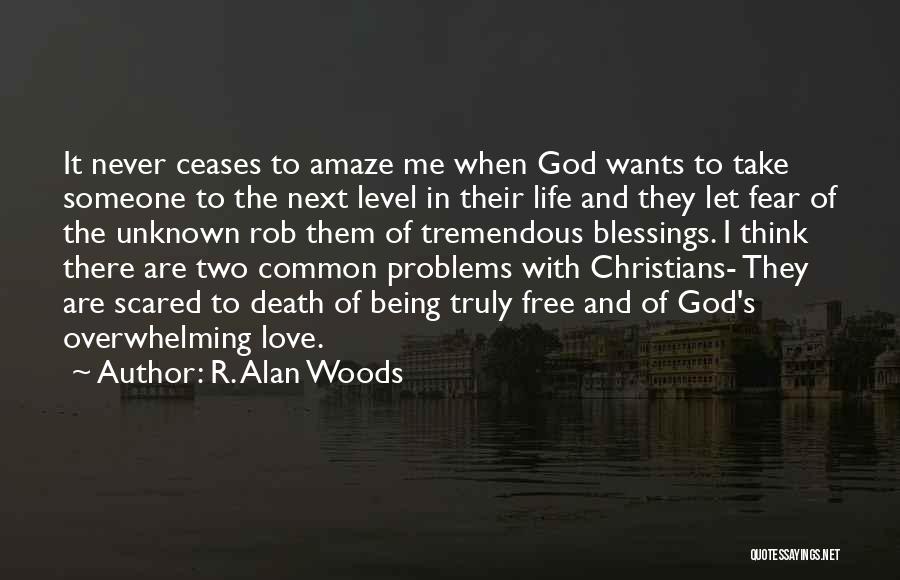 Living Life Scared Quotes By R. Alan Woods