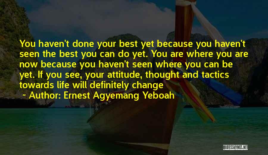 Living Life The Best You Can Quotes By Ernest Agyemang Yeboah