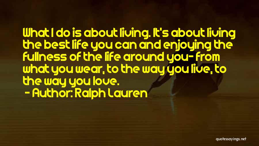 Living Life The Best You Can Quotes By Ralph Lauren