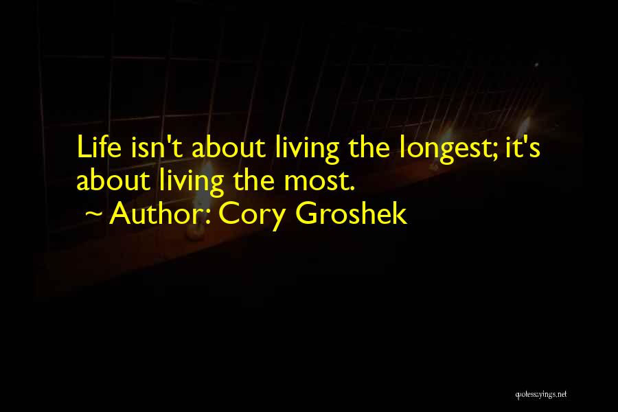 Living Life The Fullest Quotes By Cory Groshek