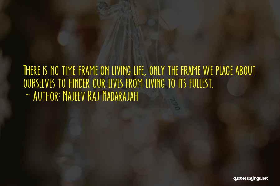 Living Life The Fullest Quotes By Najeev Raj Nadarajah