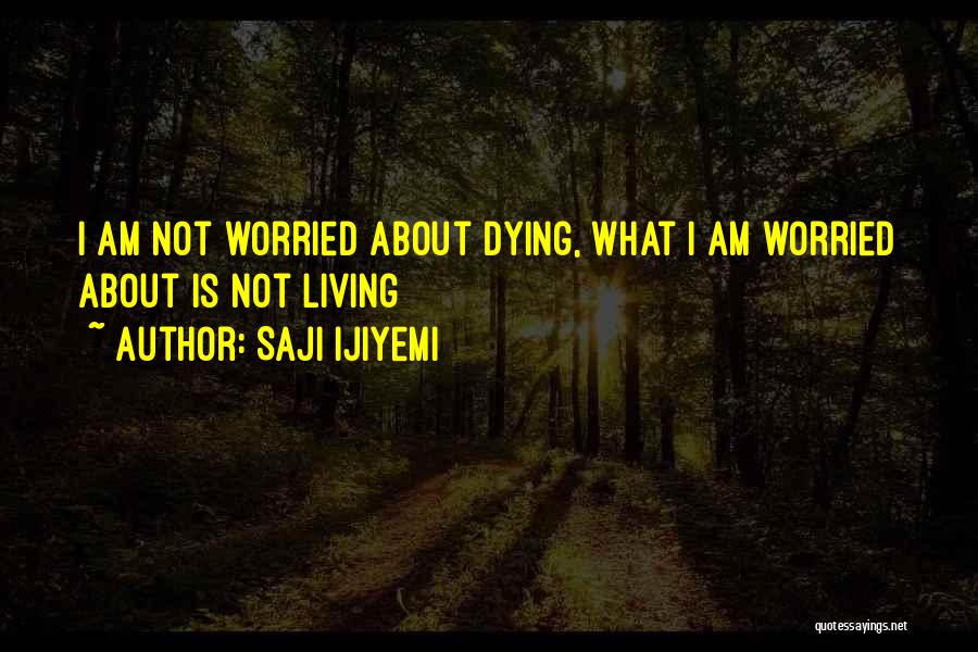 Living Life The Fullest Quotes By Saji Ijiyemi