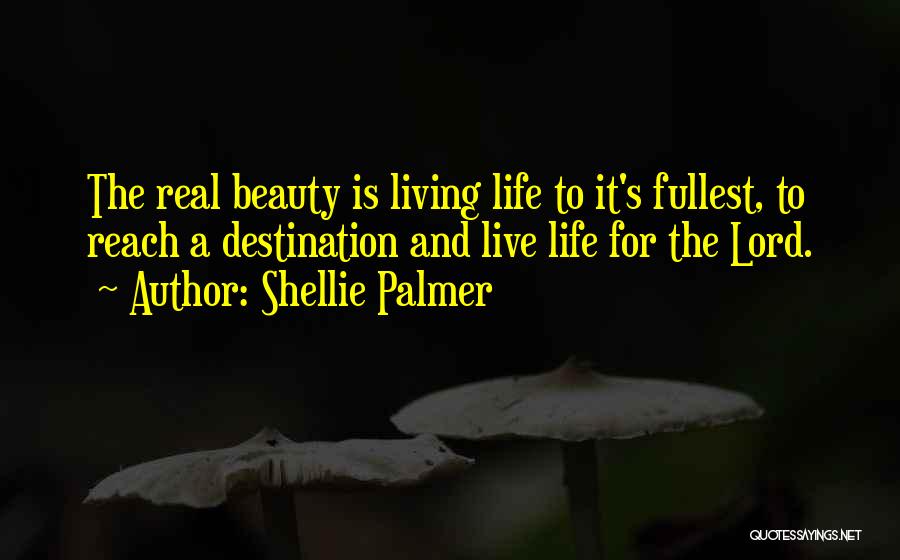 Living Life The Fullest Quotes By Shellie Palmer