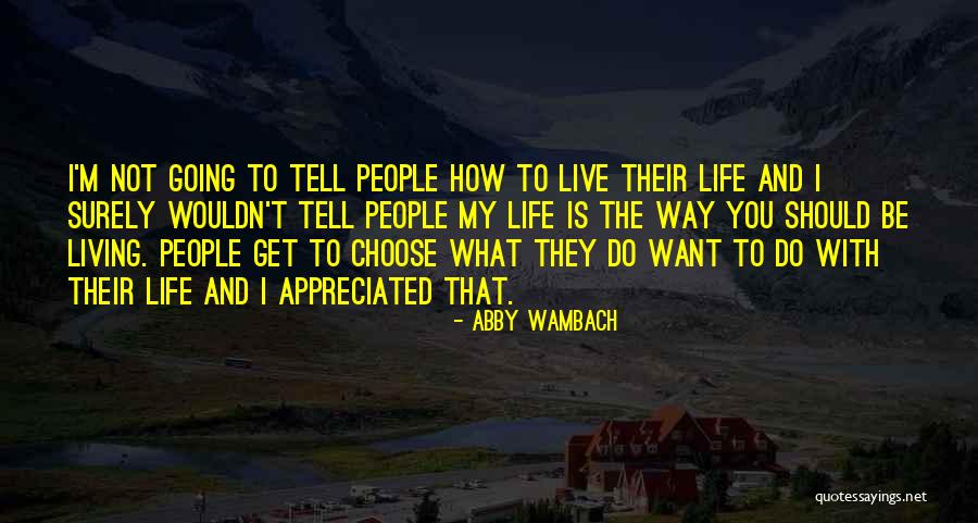 Living Life The Way You Want Quotes By Abby Wambach