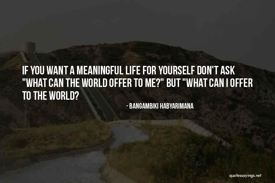 Living Life The Way You Want Quotes By Bangambiki Habyarimana