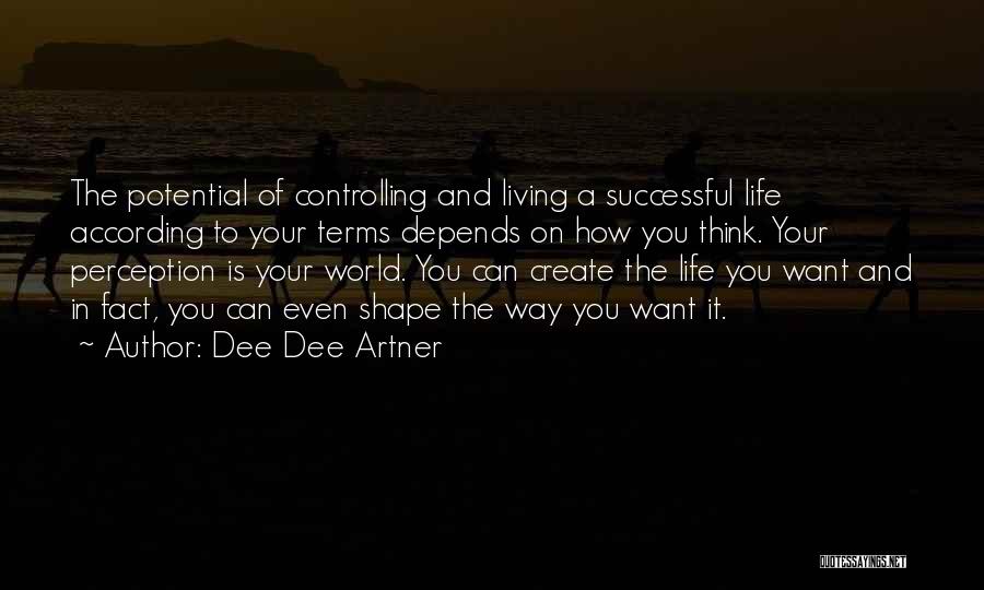 Living Life The Way You Want Quotes By Dee Dee Artner