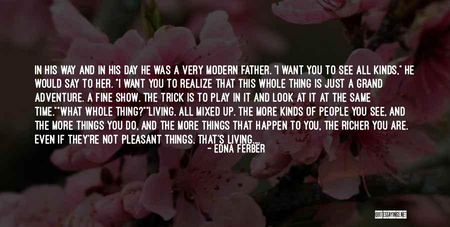 Living Life The Way You Want Quotes By Edna Ferber