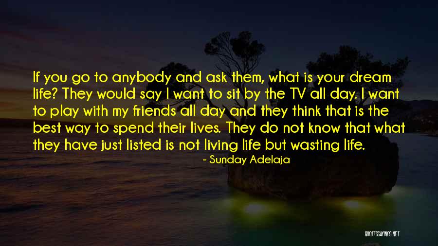 Living Life The Way You Want Quotes By Sunday Adelaja