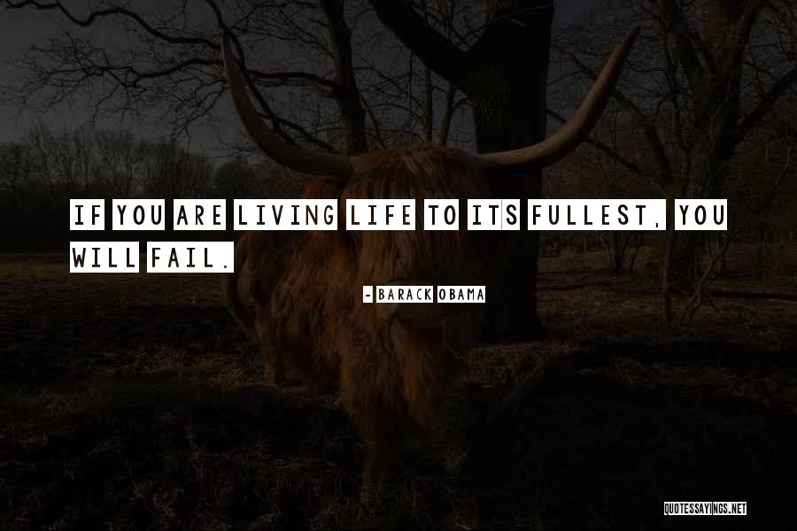 Living Life To Fullest Quotes By Barack Obama Living Life To Fullest Quotes By Barack Obama