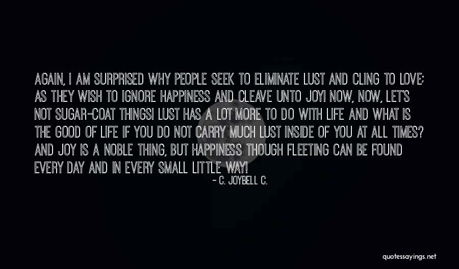 Living Life To Fullest Quotes By C. JoyBell C. Living Life To Fullest Quotes By C. JoyBell C.