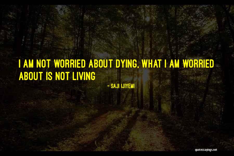 Living Life To Fullest Quotes By Saji Ijiyemi Living Life To Fullest Quotes By Saji Ijiyemi