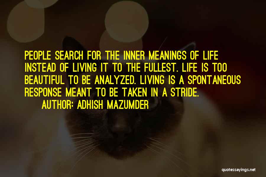 Living Life To It's Fullest Quotes By Adhish Mazumder