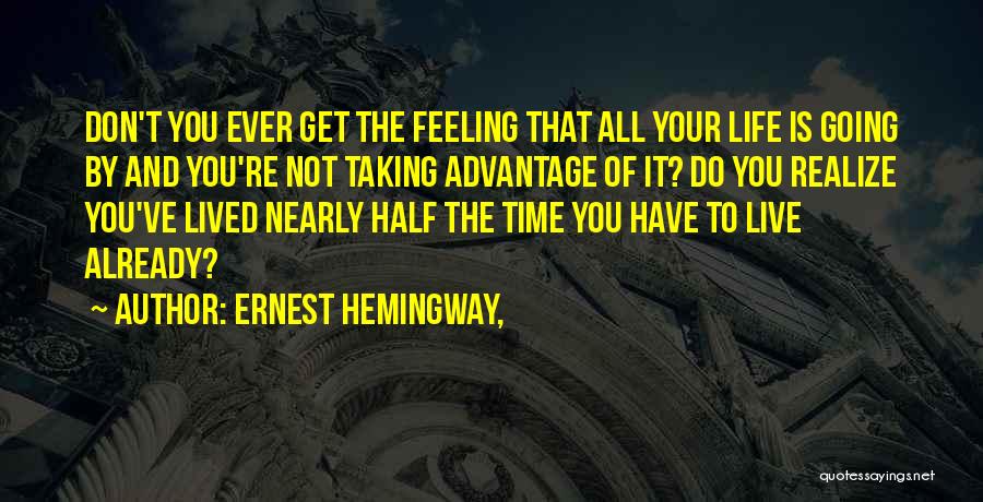 Living Life To It's Fullest Quotes By Ernest Hemingway,