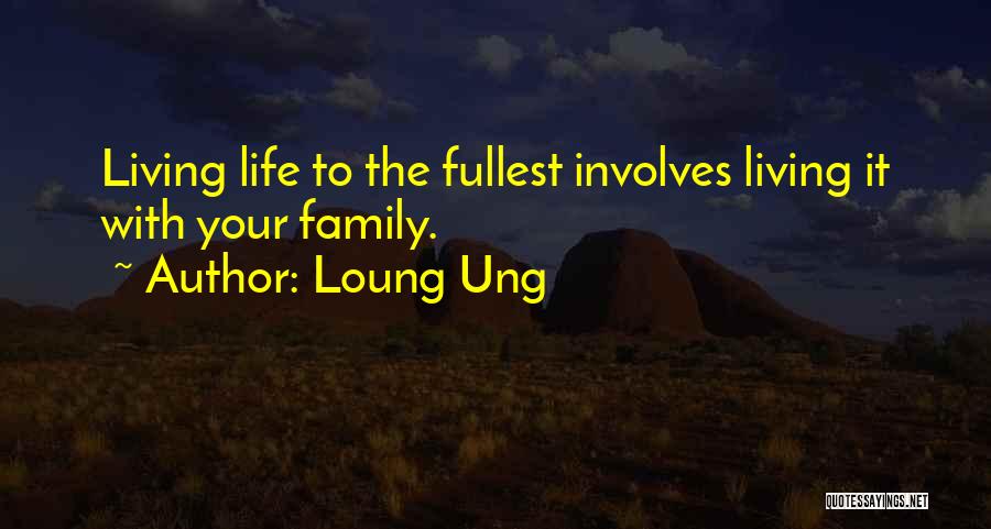 Living Life To It's Fullest Quotes By Loung Ung