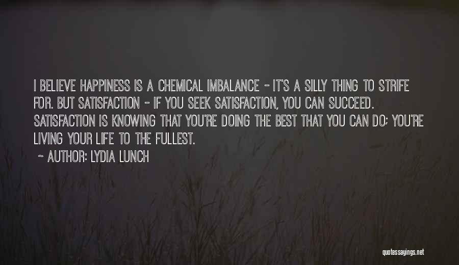 Living Life To It's Fullest Quotes By Lydia Lunch