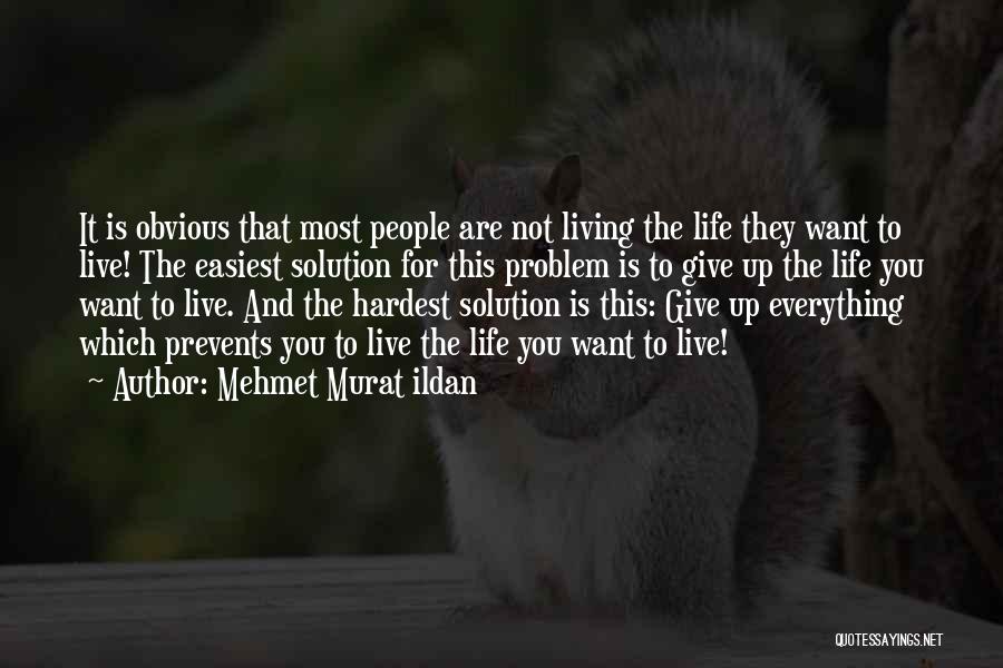 Living Life To It's Fullest Quotes By Mehmet Murat Ildan