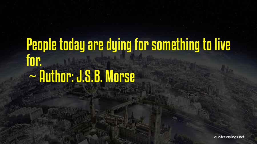 Living Life To The Fullest Quotes By J.S.B. Morse