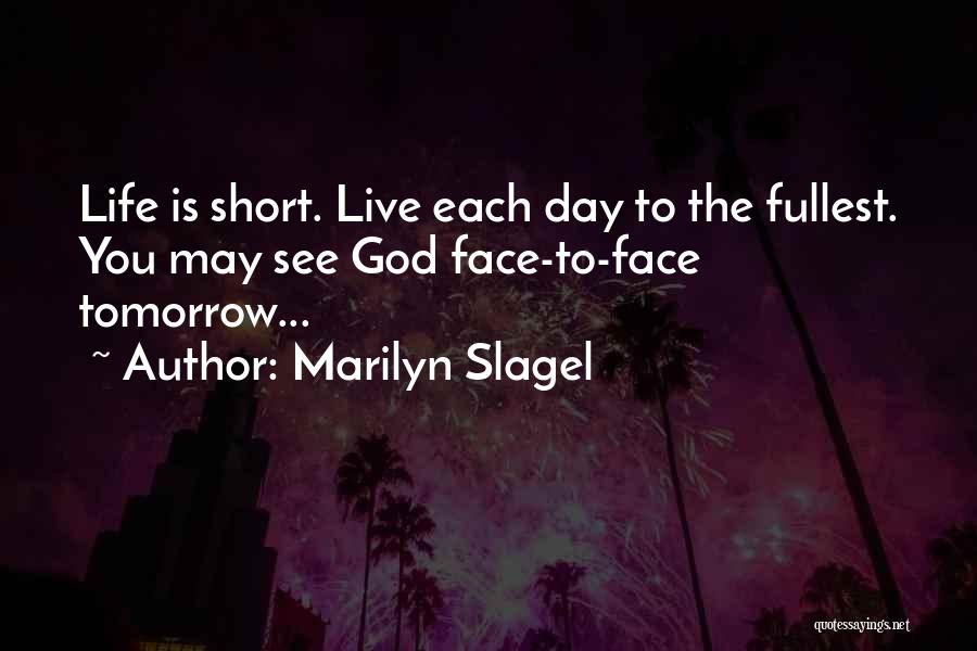 Living Life To The Fullest Short Quotes By Marilyn Slagel