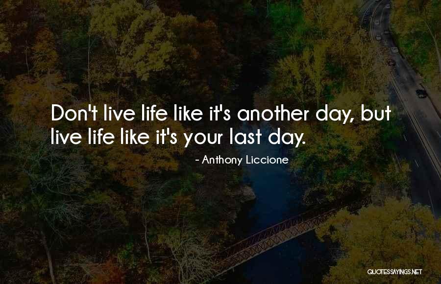 Living Life To Your Fullest Quotes By Anthony Liccione Living Life To Your Fullest Quotes By Anthony Liccione