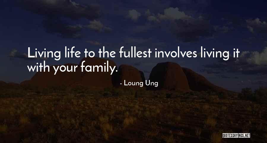 Living Life To Your Fullest Quotes By Loung Ung