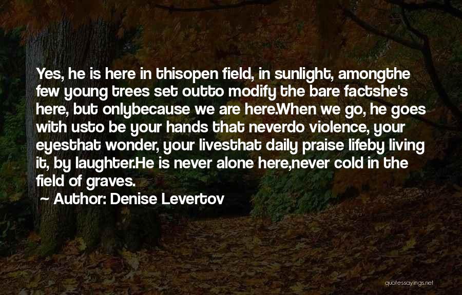 Living Life When You're Young Quotes By Denise Levertov