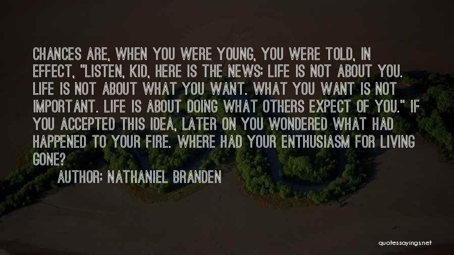 Living Life When You're Young Quotes By Nathaniel Branden