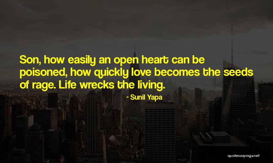 Living Life With An Open Heart Quotes By Sunil Yapa Living Life With An Open Heart Quotes By Sunil Yapa