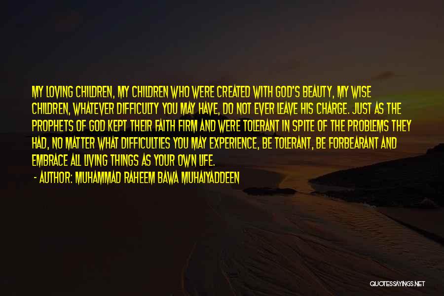 Living Life With Faith Quotes By Muhammad Raheem Bawa Muhaiyaddeen