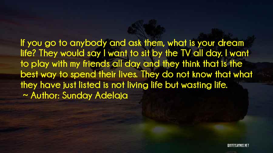 Living Life With Friends Quotes By Sunday Adelaja