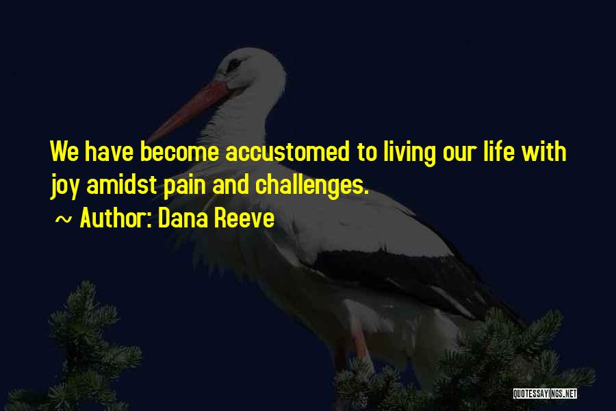 Living Life With Joy Quotes By Dana Reeve