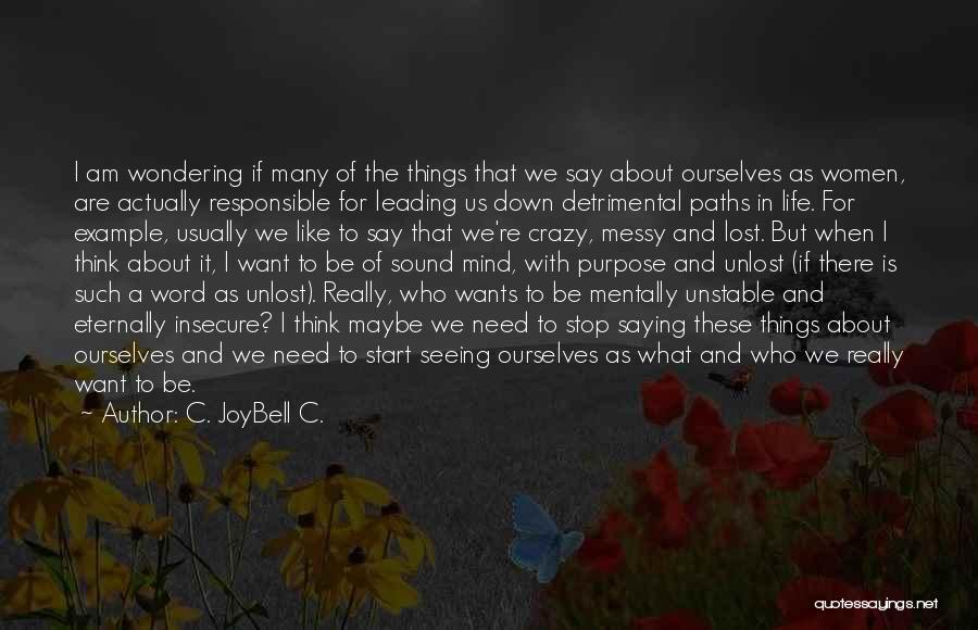 Living Life With Purpose Quotes By C. JoyBell C.