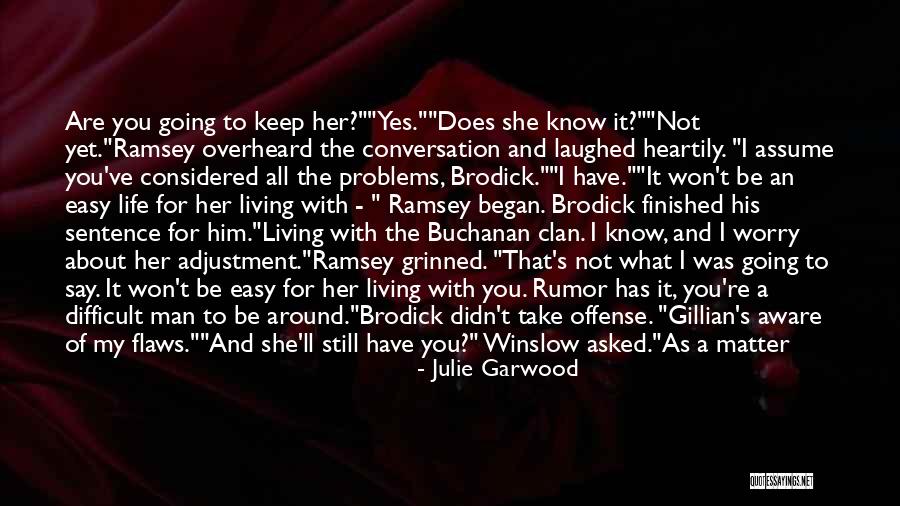 Living Life With What You Have Quotes By Julie Garwood Living Life With What You Have Quotes By Julie Garwood