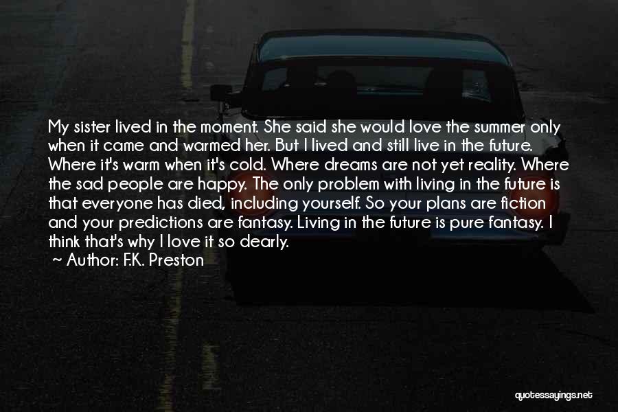 Living Life With Your Love Quotes By F.K. Preston