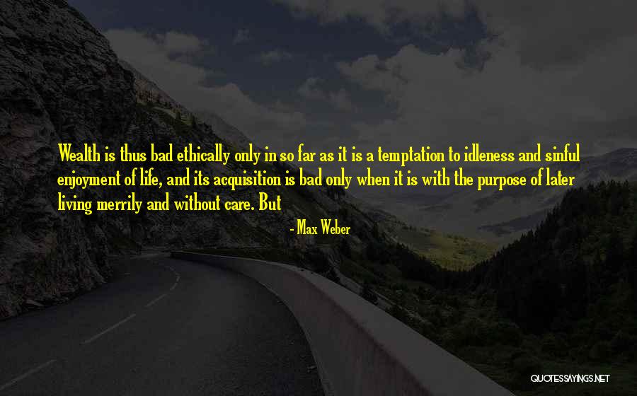 Living Life Without A Care Quotes By Max Weber Living Life Without A Care Quotes By Max Weber