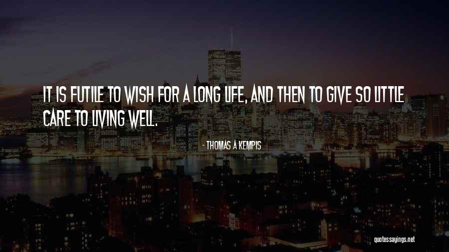 Living Life Without A Care Quotes By Thomas A Kempis Living Life Without A Care Quotes By Thomas A Kempis