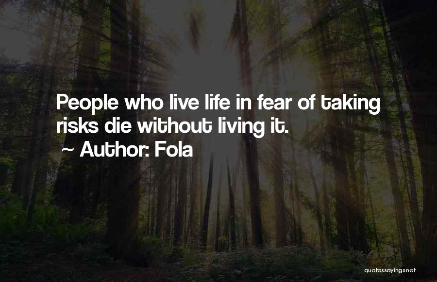 Living Life Without Fear Quotes By Fola