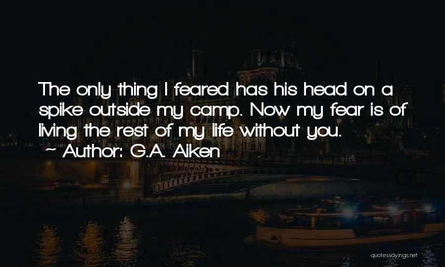 Living Life Without Fear Quotes By G.A. Aiken