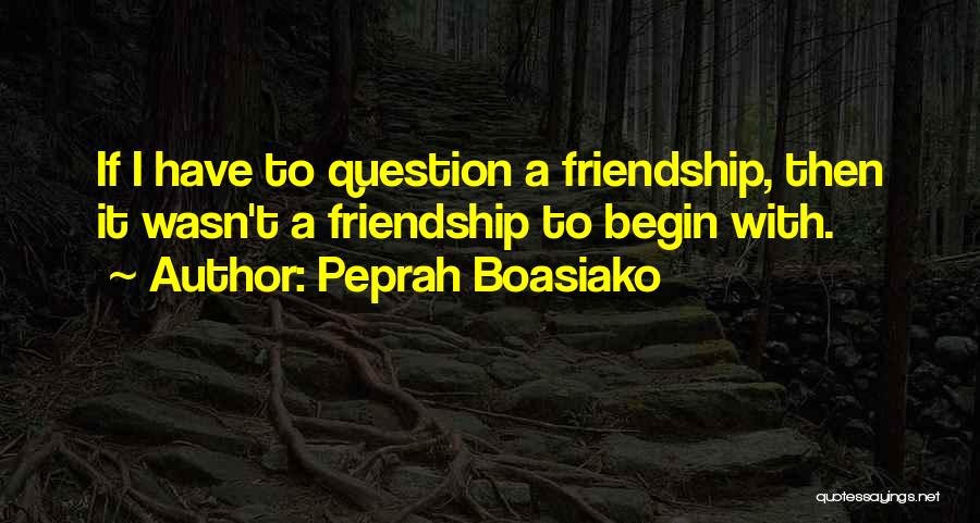 Living Life Without Friends Quotes By Peprah Boasiako