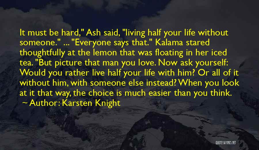Living Life Without Him Quotes By Karsten Knight