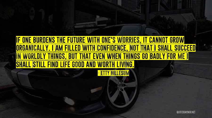 Living Life Without Worries Quotes By Etty Hillesum Living Life Without Worries Quotes By Etty Hillesum