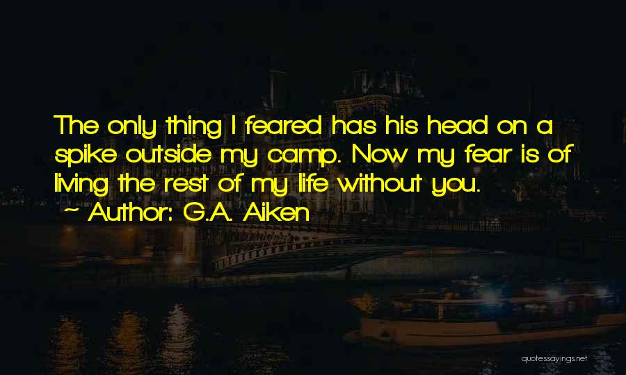 Living Life Without You Quotes By G.A. Aiken