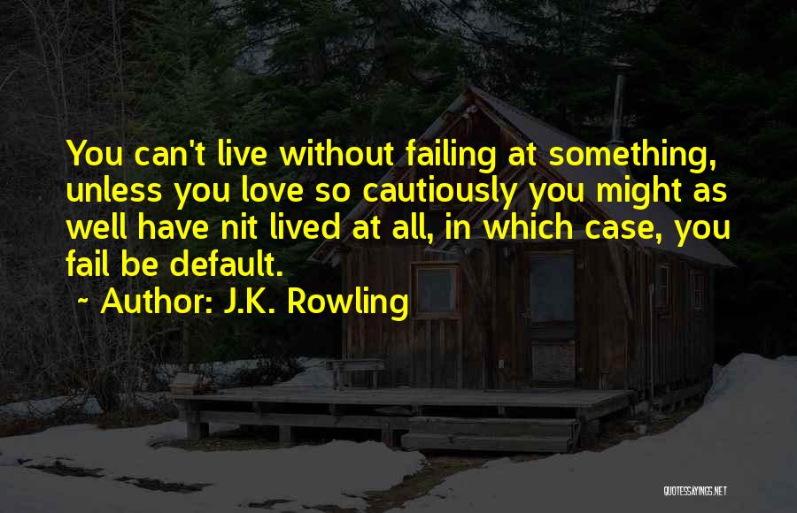 Living Life Without You Quotes By J.K. Rowling