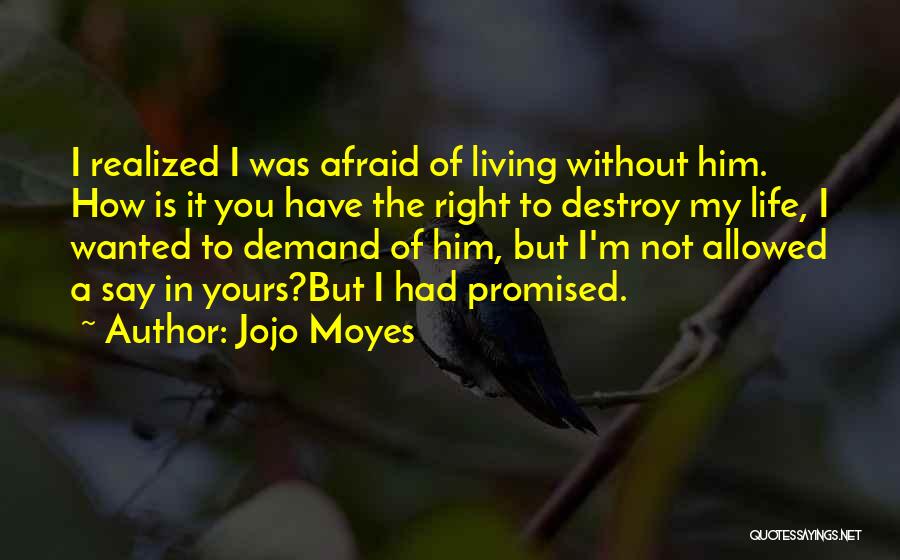 Living Life Without You Quotes By Jojo Moyes