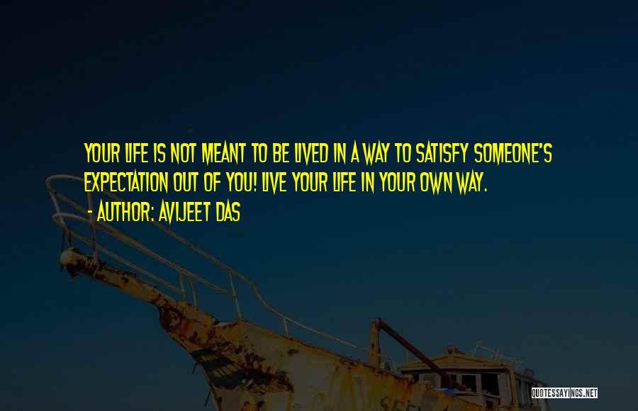 Living Life Your Own Way Quotes By Avijeet Das